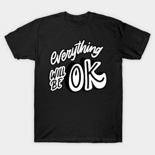 Everything will be ok T-Shirt
